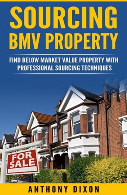 Sourcing BMV Property, Anthony Dixon - Ebook - 9780463469484