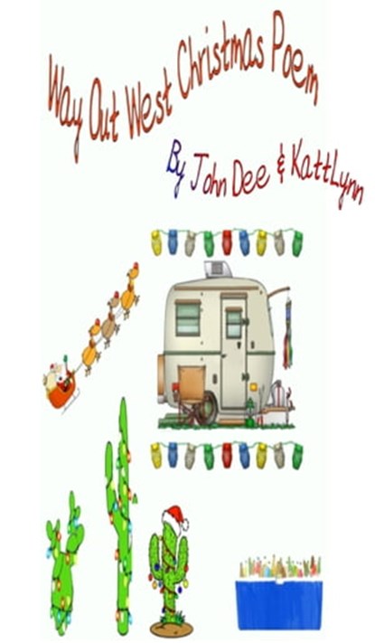 Way Out West A Christmas Poem., John Dee ; Katt Lynn - Ebook - 9780463478226