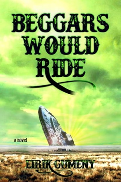 Beggars Would Ride, Eirik Gumeny - Ebook - 9780463481110