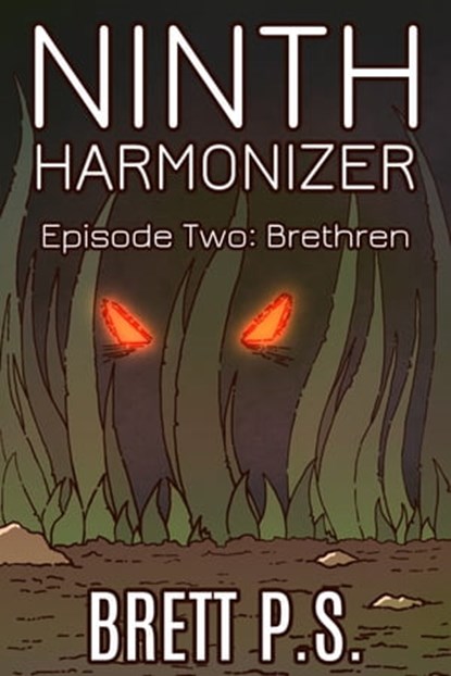 Ninth Harmonizer Episode Two: Brethren, Brett P. S. - Ebook - 9780463492970
