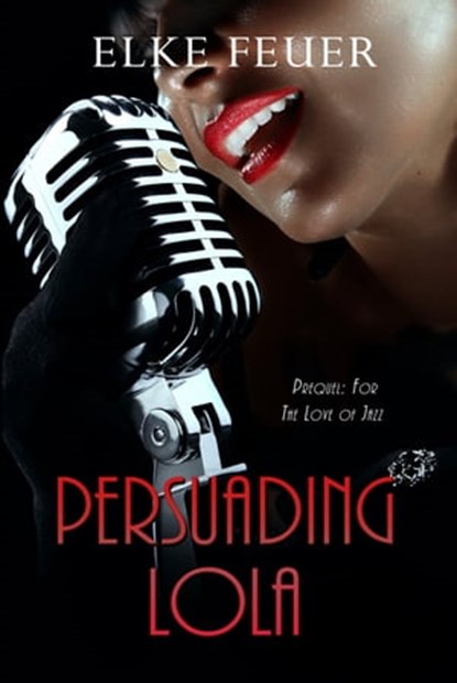 Persuading Lola, Elke Feuer - Ebook - 9780463500552