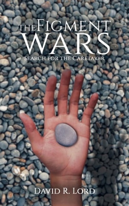 The Figment Wars: Search for the Caretaker, David R. Lord - Ebook - 9780463513101
