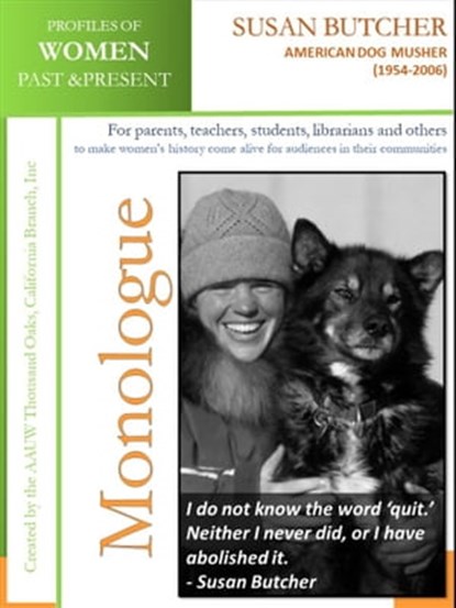 Profiles of Women Past & Present – Susan Butcher, Dog Musher, Writer (1954-2006), AAUW Thousand Oaks,CA Branch, Inc - Ebook - 9780463519660