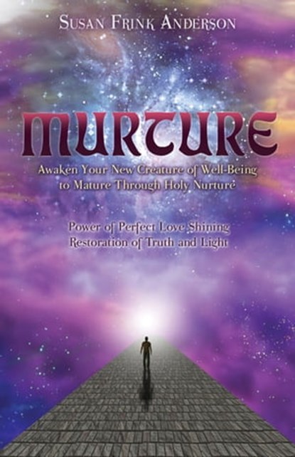 Murture: (Awaken Your New Creature of Well-Being to Mature Through Holy Nurture), Susan Frink Anderson - Ebook - 9780463530993
