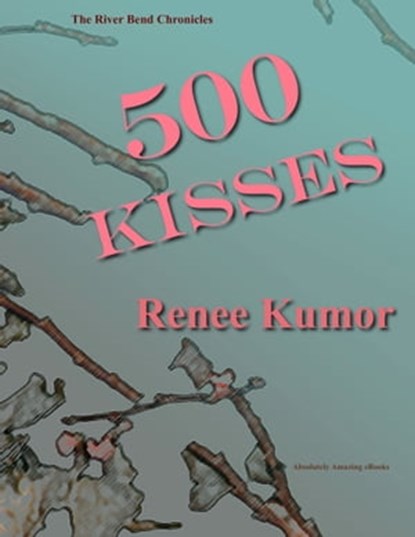 500 KIsses, Renee Kumor - Ebook - 9780463535028