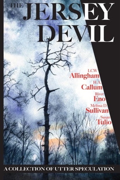 The Jersey Devil: A Collection of Utter Speculation (Book 2), River Eno ; LCW Allingham ; H.A. Callum ; Melissa D. Sullivan ; Susan Tulio - Ebook - 9780463540671
