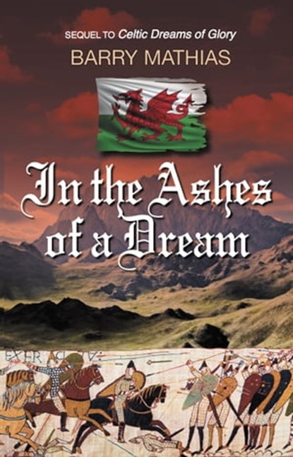 In the Ashes of a Dream: Sequel to Celtic Dreams of Glory, Barry Mathias - Ebook - 9780463547014