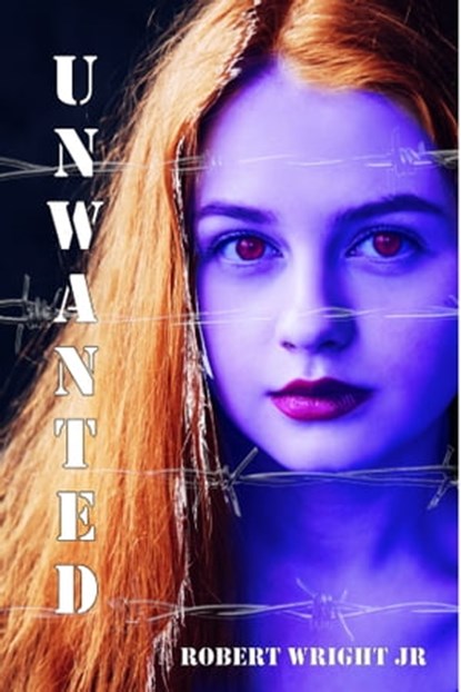 Unwanted, Robert Wright Jr - Ebook - 9780463553855