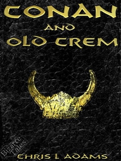 Conan and Old Crem (A Tale of Conan of Cimmeria), Chris L. Adams - Ebook - 9780463557150