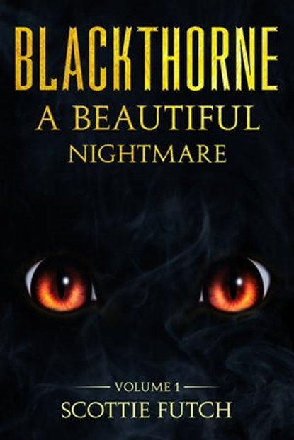 Blackthorne: A Beautiful Nightmare, Scottie Futch - Ebook - 9780463559314