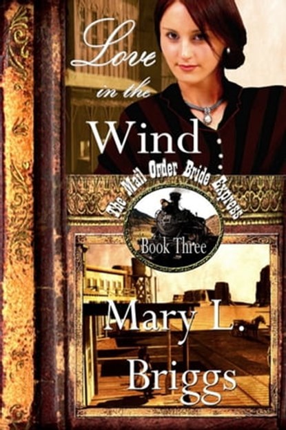Mail Order Bride: Love in the Wind, Mary L. Briggs - Ebook - 9780463591765