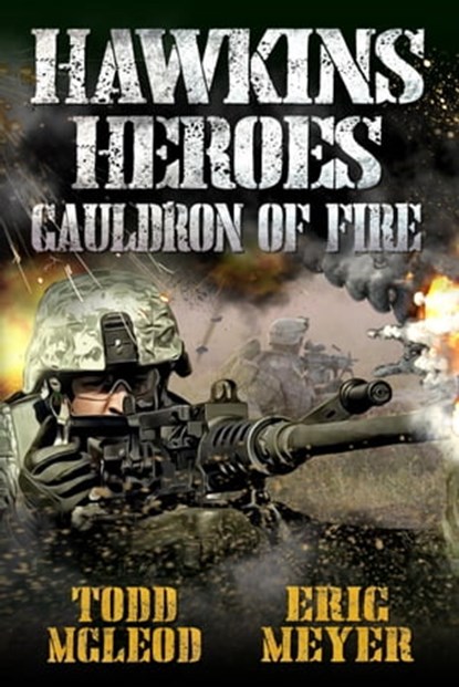 Hawkins' Heroes: Cauldron of Fire, Todd McLeod ; Eric Meyer - Ebook - 9780463594537