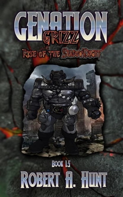 Genation Grizz Rise of the Shadow-Knight, Robert A. Hunt - Ebook - 9780463615447