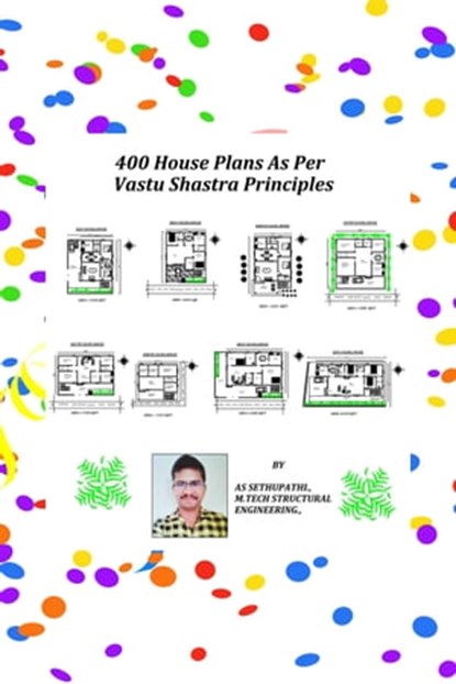 400 House Plans As Per Vastu Shastra Principles, AS Sethu Pathi - Ebook - 9780463615904