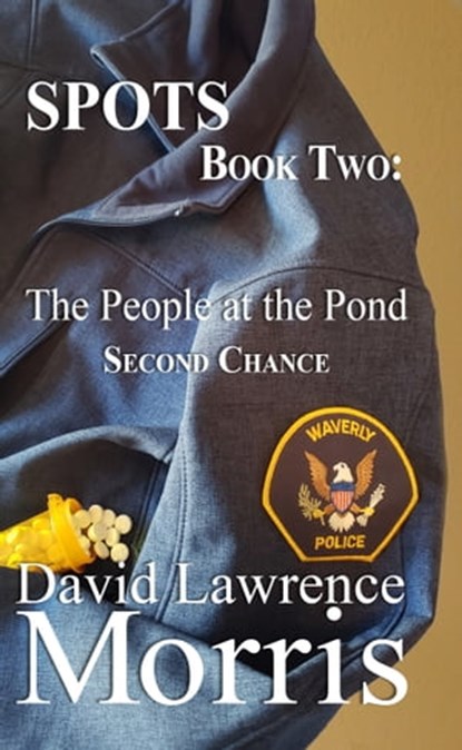 SPOTS Book Two: The People at the Pond Second Chance, David Lawrence Morris - Ebook - 9780463623831