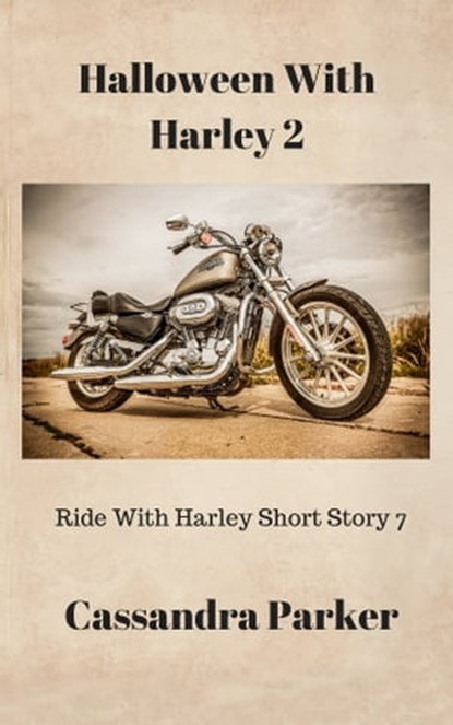 Halloween With Harley 2 Ride With Harley Short Story 7, Cassandra Parker - Ebook - 9780463632086