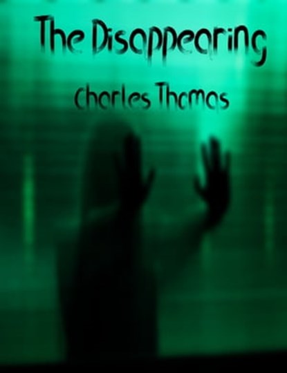 The Disappearing, Charles Thomas - Ebook - 9780463639078
