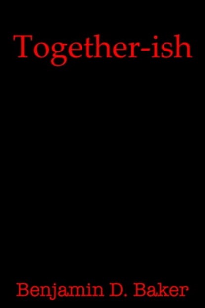 Together-ish, Benjamin D. Baker - Ebook - 9780463642177