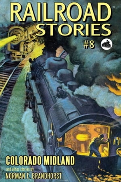 Railroad Stories #8: Colorado Midland, Norman F. Brandhorst - Ebook - 9780463644737