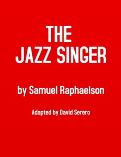 The Jazz Singer (the Play), Samuel Raphaelson - Ebook - 9780463648513