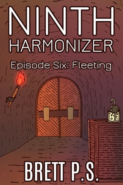 Ninth Harmonizer Episode Six: Fleeting, Brett P. S. - Ebook - 9780463652657
