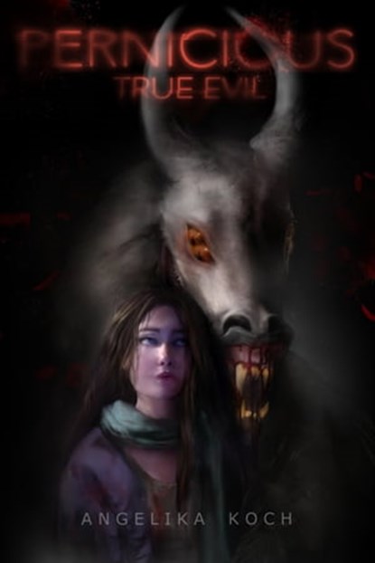 Pernicious-True Evil, Angelika Koch - Ebook - 9780463663080