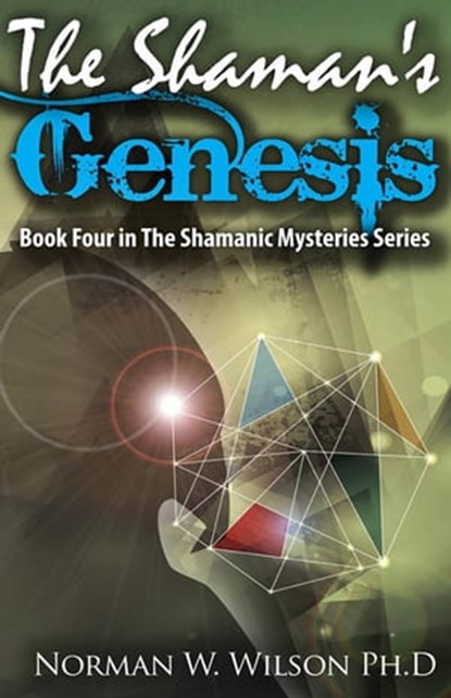 The Shaman's Genesis: Shamanic Mysteries Book 4, Norman W. Wilson - Ebook - 9780463686959