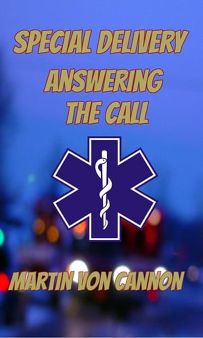 Special Delivery: Answering The Call, Martin Von Cannon - Ebook - 9780463689790