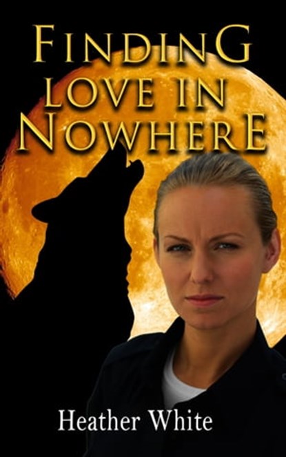 Finding Love in Nowhere, Heather White - Ebook - 9780463707227