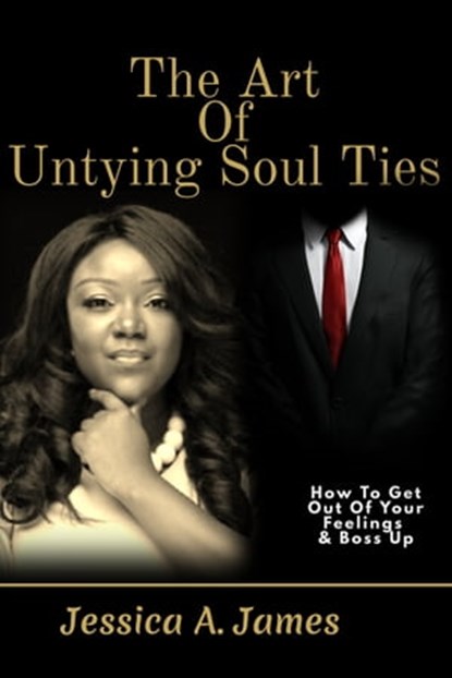 The Art of Untying Soul Ties, Jessica A. James - Ebook - 9780463718919
