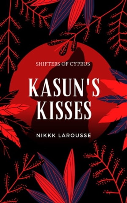 Kasun's Kisses, Nikki Larousse - Ebook - 9780463721223