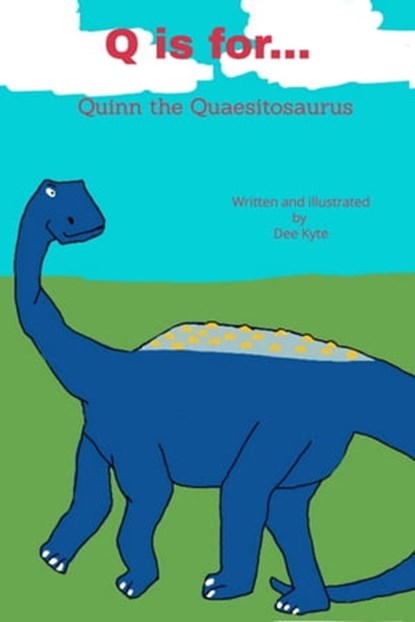 Q is for... Quinn the Quaesitosaurus, Dee Kyte - Ebook - 9780463750070