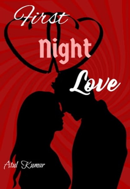 First Night Love, Atul Kumar - Ebook - 9780463751367