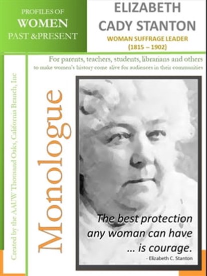 Profiles of Women Past & Present - Elizabeth Cady Stanton - Woman Suffrage Leader (1815 - 1902), AAUW Thousand Oaks,CA Branch, Inc - Ebook - 9780463756683