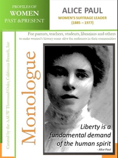 Profiles of Women Past & Present - Alice Paul - Women's Suffrage Leader (1885 – 1977), AAUW Thousand Oaks,CA Branch, Inc - Ebook - 9780463763100