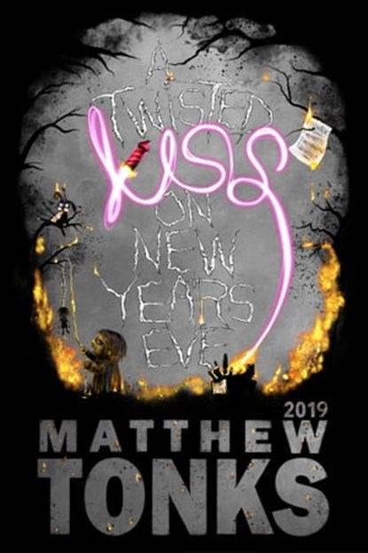A Twisted Kiss On New Years Eve 2019, Matthew Tonks - Ebook - 9780463765517