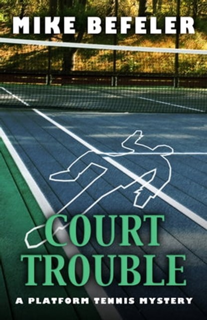 Court Trouble (A Platform Tennis Mystery), Mike Befeler - Ebook - 9780463799857