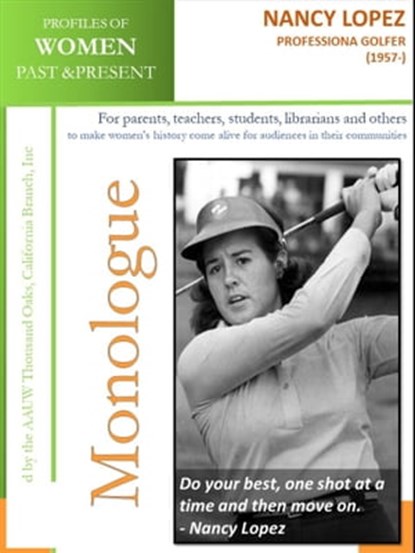 Profiles of Women Past & Present –Nancy Lopez, Professional Golfer (1957-), AAUW Thousand Oaks,CA Branch, Inc - Ebook - 9780463807767