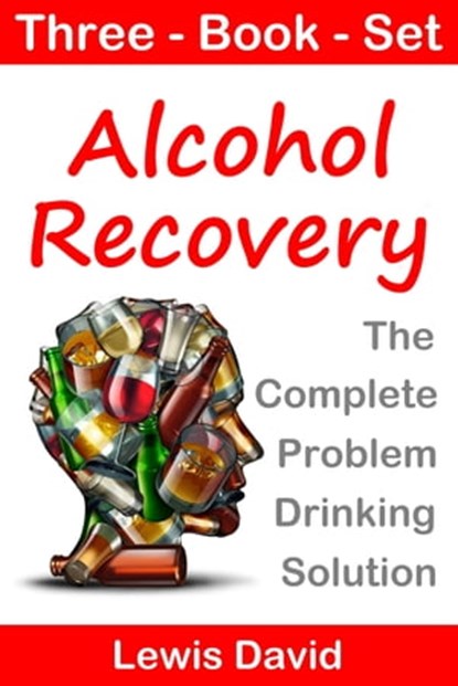 Alcohol Recovery - The Complete Problem Drinking Solution, Lewis David - Ebook - 9780463807828