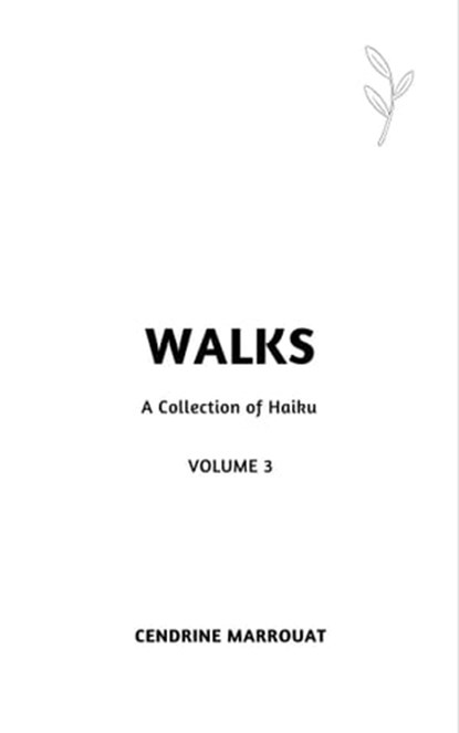 Walks: A Collection of Haiku (Volume 3), Cendrine Marrouat - Ebook - 9780463812112