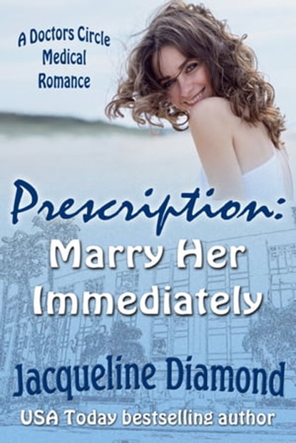 Prescription: Marry Her Immediately, Jacqueline Diamond - Ebook - 9780463821381