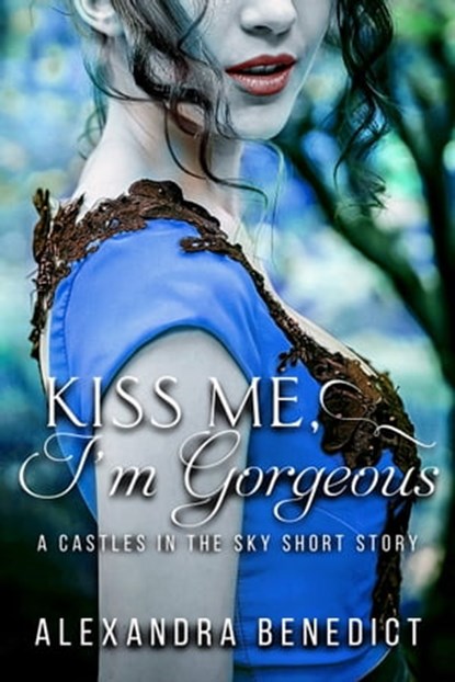 Kiss Me, I'm Gorgeous, Alexandra Benedict - Ebook - 9780463827741