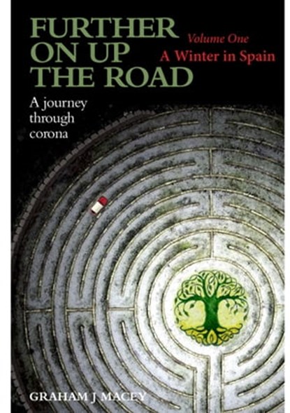 Further on up the Road: Volume 1 : A Journey through Corona: A Winter in Spain, Graham Macey - Ebook - 9780463846490