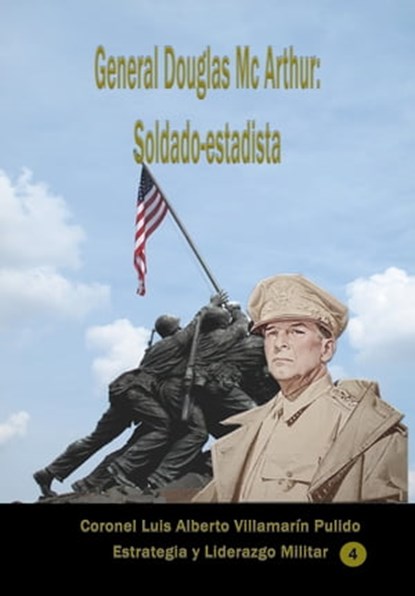General Douglas Mc Arthur, soldado-estadista, Luis Alberto Villamarin Pulido - Ebook - 9780463858882