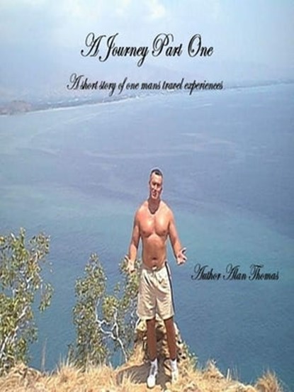 A Journey Part 1, Alan Thomas - Ebook - 9780463861035