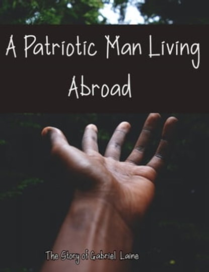 A Patriotic Man Living Abroad, Gabriel Laine - Ebook - 9780463865064