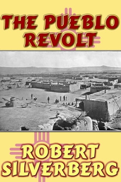 The Pueblo Revolt, Robert Silverberg - Ebook - 9780463875414