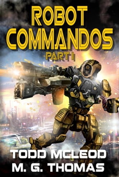 Robot Commandos: The Dragoon War: Ep 1, Todd McLeod ; Michael G. Thomas - Ebook - 9780463887943