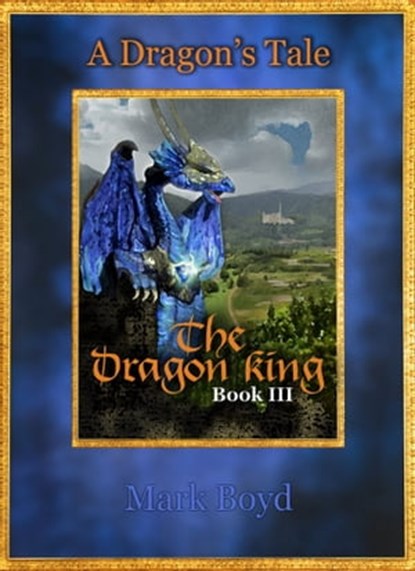 Mishmakon: The Dragon King - A Dragon's Tale - Book III, Mark Boyd - Ebook - 9780463888742