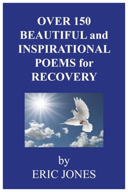 Over 150 Beautiful and Inspirational Poems for Recovery, Eric Jones - Ebook - 9780463893814
